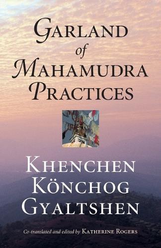 Garland of Mahamudra Practices  by Khenchen Konchog Gyaltshen Rinpoche at Abbey's Bookshop, 