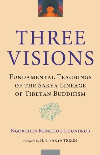 Three Visions: Fundamental Teachings of the Sakya Lineage of Tibetan Buddhism  by Ngorchen Konchog Lhundrub at Abbey's Bookshop, 