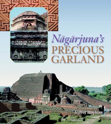 Nagarjuna's Precious Garland: Buddhist Advice for Living and Liberation  by Jeffrey Hopkins, Ph.D. at Abbey's Bookshop, 