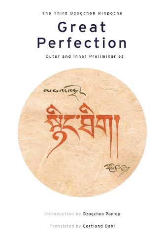 Great Perfection: Outer and Inner Preliminaries  by Dzogchen Rinpoche at Abbey's Bookshop, 