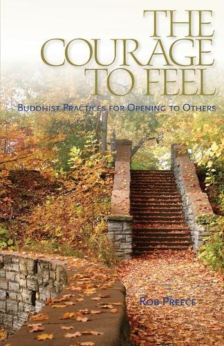 The Courage to Feel: Buddhist Practices for Opening to Others  by Rob Preece at Abbey's Bookshop, 