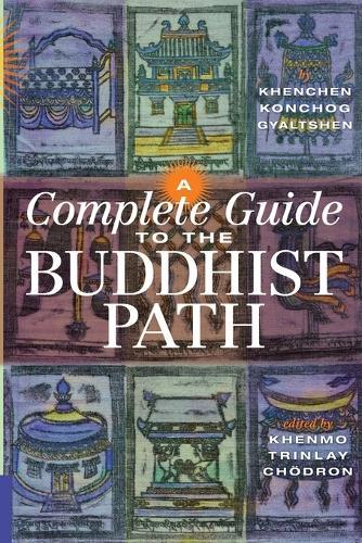 A Complete Guide to the Buddhist Path  by Khenchen Konchog Gyaltshen Rinpoche at Abbey's Bookshop, 