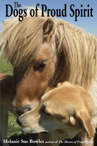 The Dogs of Proud Spirit  by Melanie Sue Bowles at Abbey's Bookshop, 