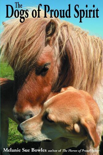 The Dogs of Proud Spirit  by Melanie Sue Bowles at Abbey's Bookshop, 