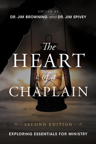 The Heart of a Chaplain: Exploring Essentials for Ministry  by Dr Jim Browning at Abbey's Bookshop, 