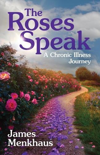The Roses Speak: A Chronic Illness Journey  by Jimmy Menkhaus at Abbey's Bookshop, 