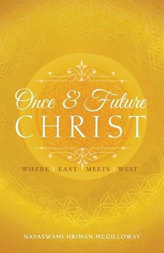 Once and Future Christ: Where East Meets West  by Hriman McGilloway at Abbey's Bookshop, 