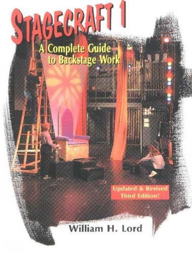 Stagecraft 1: A Complete Guide to Backstage Work, 3rd Edition