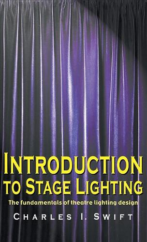 Introduction to Stage Lighting: The Fundamentals of Theatre Lighting Design