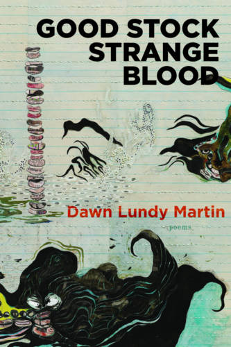 Good Stock Strange Blood  by Dawn Lundy Martin at Abbey's Bookshop, 