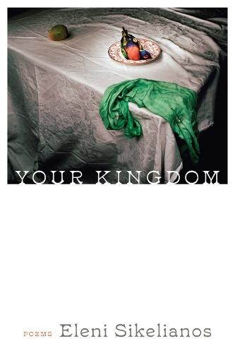 Your Kingdom  by Eleni Sikelianos at Abbey's Bookshop, 