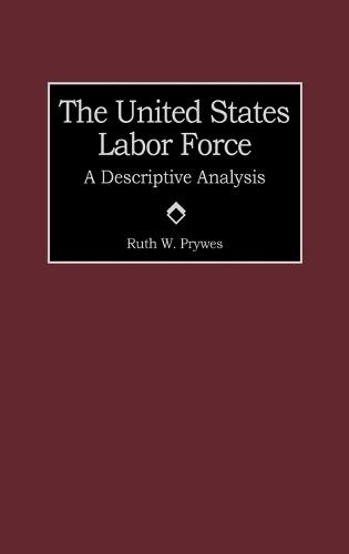 The United States Labor Force: A Descriptive Analysis