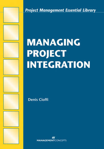 Managing Project Integration  by Denis F Cioffi at Abbey's Bookshop, 