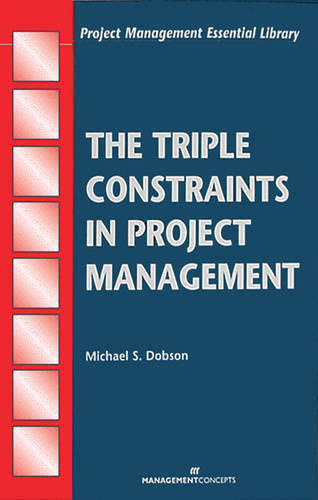 The Triple Constraints in Project Management  by Michael S Dobson at Abbey's Bookshop, 