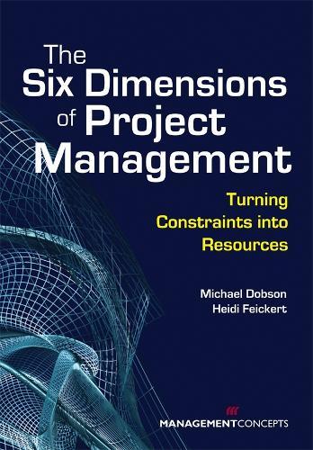 The Six Dimensions of Project Management: Turning Constraints into Resources  by Michael S Dobson at Abbey's Bookshop, 