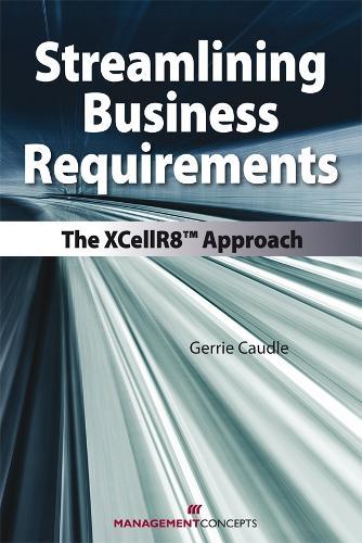 Streamlining Business Requirements: The XCellR8(tm) Approach  by Gerrie Caudle at Abbey's Bookshop, 