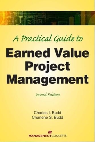A Practical Guide to Earned Value Project Management  by Charles I Budd at Abbey's Bookshop, 