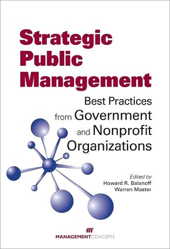 Strategic Public Management: Best Practices from Government and Nonprofit Organizations  by Howard R Balanoff at Abbey's Bookshop, 