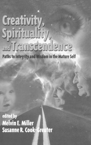 Creativity, Spirituality, and Transcendence: Paths to Integrity and Wisdom in the Mature Self  by Melvin E. Miller at Abbey's Bookshop, 