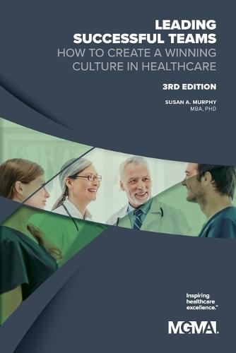 Leading Successful Teams: How to Create a Winning Culture in Healthcare 3rd Edition  by Susan A Murphy at Abbey's Bookshop, 