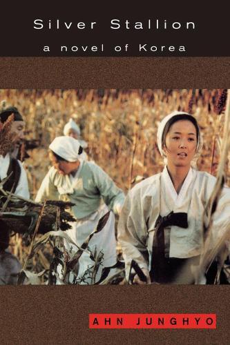 Silver Stallion: A Novel of Korea  by Ahn Junghyo at Abbey's Bookshop, 