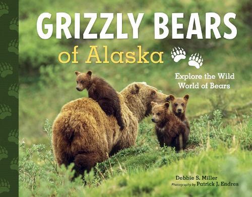 Grizzly Bears of Alaska: Explore the Wild World of Bears  by Debbie S. Miller at Abbey's Bookshop, 