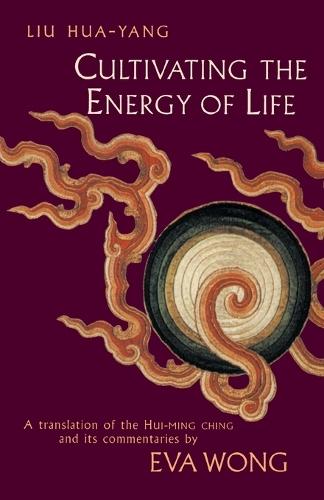 Cultivating the Energy of Life: A Translation of the Hui-Ming Ching and Its Commentaries  by Liu Hua-Yang at Abbey's Bookshop, 