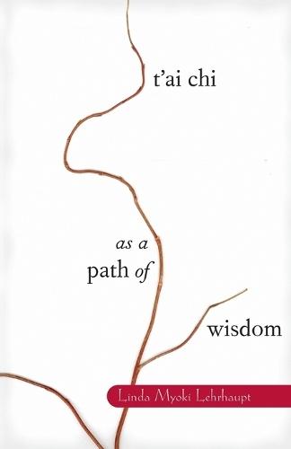 T'ai Chi as a Path of Wisdom  by Linda Myoki Lehrhaupt at Abbey's Bookshop, 