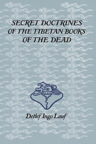 Secret Doctrines of the Tibetan Book of Dead  by Detlef Ingo Lauf at Abbey's Bookshop, 