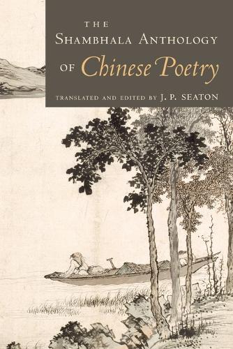 The Shambhala Anthology of Chinese Poetry  by J. P. Seaton at Abbey's Bookshop, 