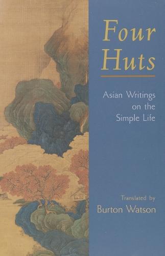 Four Huts: Asian Writings on the Simple Life  by Burton Watson at Abbey's Bookshop, 