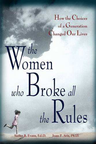 The Women Who Broke All the Rules: How the Choices of a Generation Changed Our Lives  by Susan Evans at Abbey's Bookshop, 