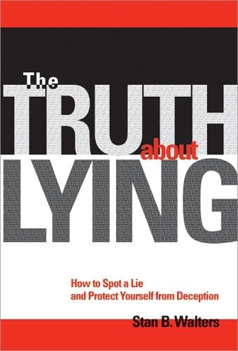 The Truth About Lying: How to Spot a Lie and Protect Yourself from Deception  by Stan Walters at Abbey's Bookshop, 