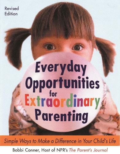 Everyday Opportunities for Extraordinary Parenting: Simple Ways to Make a Difference in Your Child's Life  by Bobbi Conner at Abbey's Bookshop, 