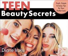 Teen Beauty Secrets: Fresh, Simple & Sassy Tips for Your Perfect Look  by Diane Irons at Abbey's Bookshop, 