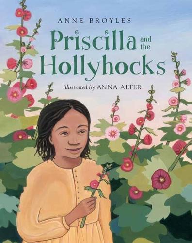 Priscilla And The Hollyhocks  by Anne Broyles at Abbey's Bookshop, 
