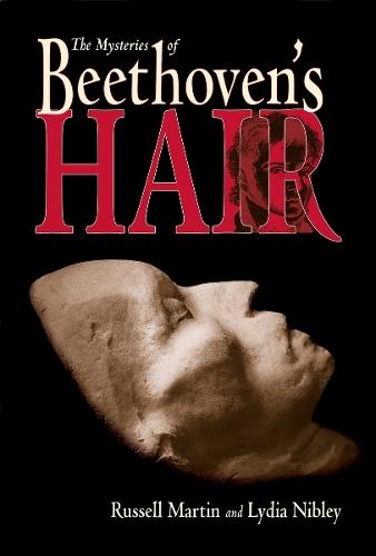 The Mysteries of Beethoven's Hair  by Russell Martin at Abbey's Bookshop, 