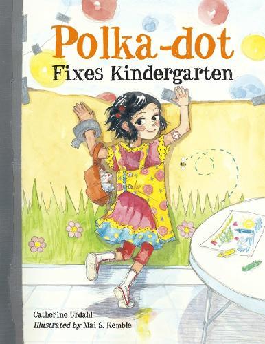 Polka-Dot Fixes Kindergarten  by Catherine Urdahl at Abbey's Bookshop, 