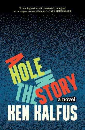 A Hole in the Story: A Novel  by Ken Kalfus at Abbey's Bookshop, 