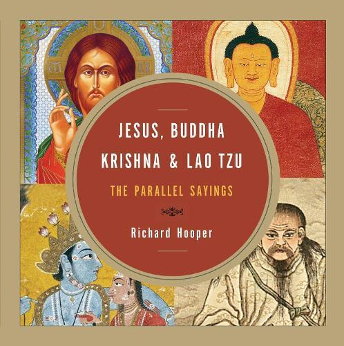 Jesus, Buddha, Krishna, and Lao Tzu: The Parallel Sayings  by Richard Hooper at Abbey's Bookshop, 