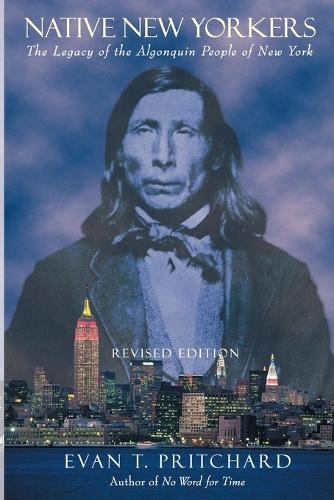 Native New Yorkers: The Legacy of the Algonquin People of New York  by Evan T. Pritchard at Abbey's Bookshop, 