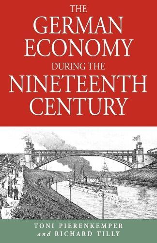 The German Economy During the Nineteenth Century  by Toni Pierenkemper, Pierenkemper at Abbey's Bookshop, 