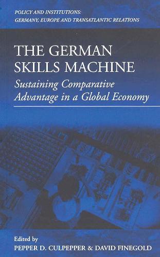 The German Skills Machine: Sustaining Comparative Advantage in a Global Economy  by Pepper D. Culpepper at Abbey's Bookshop, 