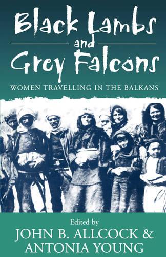 Black Lambs and Grey Falcons: Women Travelling in the Balkans  by John B. Allcock at Abbey's Bookshop, 
