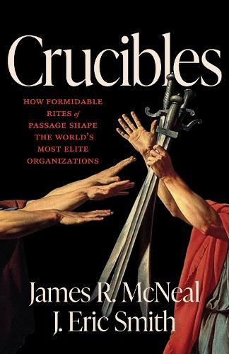 Crucibles: History's Most Formidable Rites of Passage  by James R. McNeal at Abbey's Bookshop, 