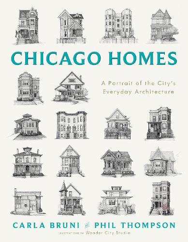Chicago Homes: A City Illustrated by Its Everyday Architecture  by Carla Bruni at Abbey's Bookshop, 