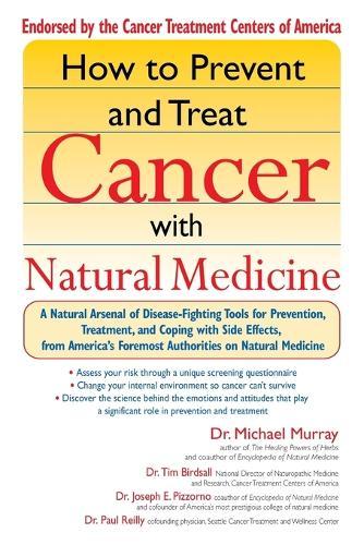 How to Prevent and Treat Cancer with Natural Medicine: A Natural Arsenal of Disease Fighting Tools for Prevention, Treatment and Coping with Side Effects  by Michael T. Murray at Abbey's Bookshop, 
