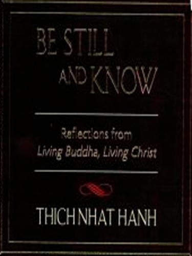 Be Still and Know: Reflections from Living Buddha, Living Christ  by Thich Nhat Hanh at Abbey's Bookshop, 