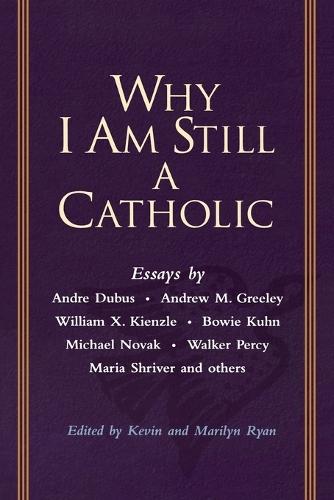 Why I Am Still a Catholic  by Kevin Ryan at Abbey's Bookshop, 