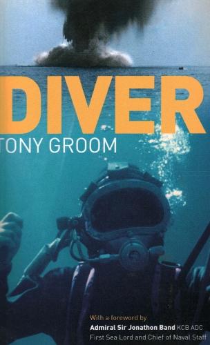 Diver: A Royal Navy and Commercial Diver's Journey Through Life, and Around the World  by Tony Groom at Abbey's Bookshop, 